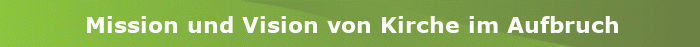Artikel Mission und Vision von Kirche im Aufbruch