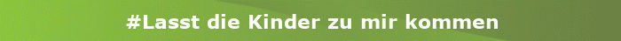 Artikel #Lasst die Kinder zu mir kommen